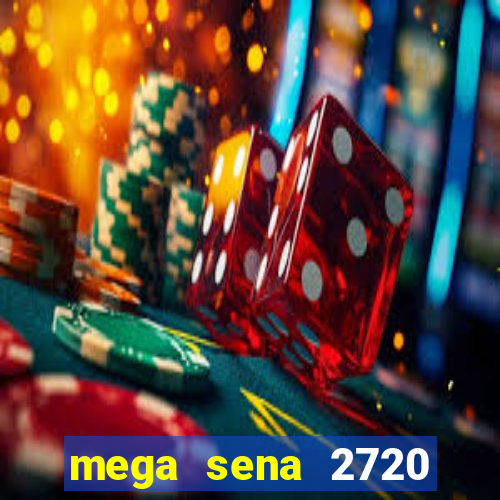 mega sena 2720 giga sena